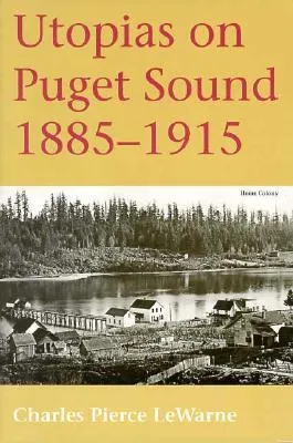 Utopias on Puget Sound: 1885-1915