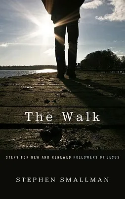 The Walk, Steps for New and Renewed Followers of Jesus