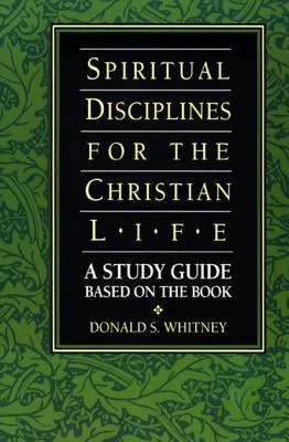 Spiritual Disciplines for the Christian Life Study Guide