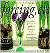 Forcing, Etc.: The Indoor Gardener's Guide to Bringing Bulbs, Branches  Houseplants into Bloom