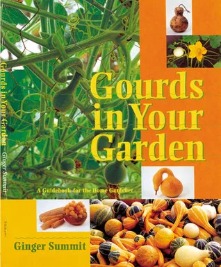 Gourds in Your Garden: A Guidebook for the Home Gardener