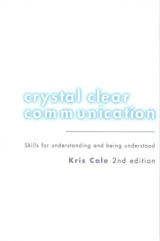 Crystal Clear Communication: Skills for Understanding and Being Understood