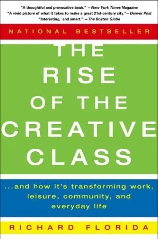 The Rise of the Creative Class: And How It's Transforming Work, Leisure, Community, and Everyday Life