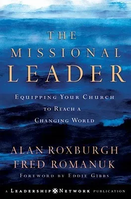 The Missional Leader: Equipping Your Church to Reach a Changing World