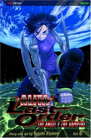 Battle Angel Alita - Last Order : Angel & the Vampire, Vol. 06