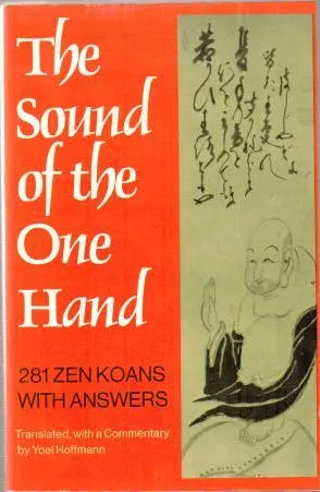 The Sound of the One Hand: 281 Zen Koans with Answers