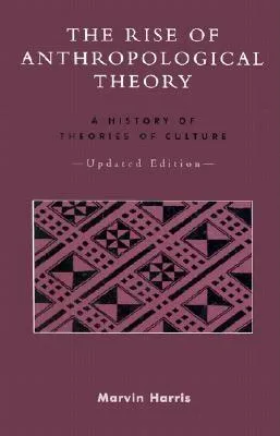 The Rise of Anthropological Theory: A History of Theories of Culture