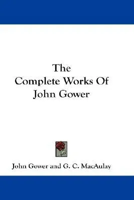 The Complete Works of John Gower