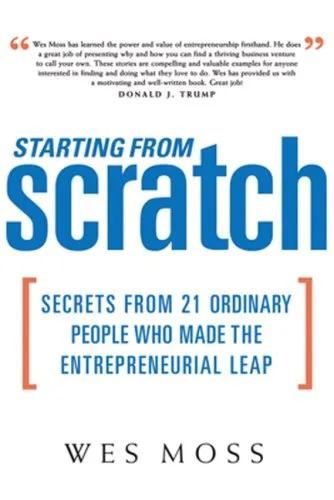 Starting From Scratch: Secrets from 21 Ordinary People Who Made the Entrepreneurial Leap