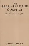 The Israel-Palestine Conflict: One Hundred Years of War