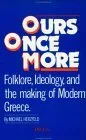 Ours Once More: Folklore, Ideology, And The Making Of Modern Greece