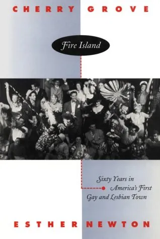 Cherry Grove, Fire Island: Sixty Years in America