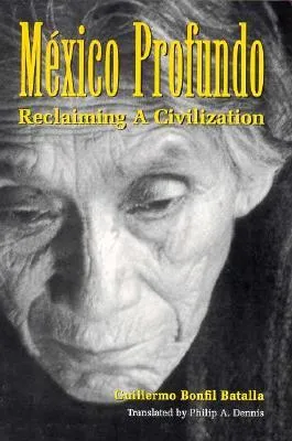 México Profundo: Reclaiming a Civilization