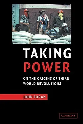 Taking Power: On the Origins of Third World Revolutions