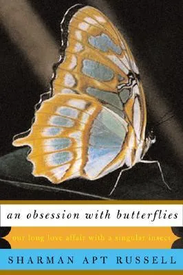 An Obsession With Butterflies: Our Long Love Affair With A Singular Insect