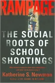 Rampage: The Social Roots Of School Shootings