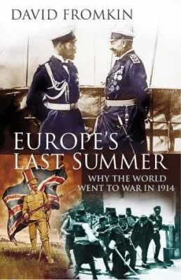 Europe's Last Summer: Why The World Went To War In 1914