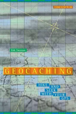 Geocaching: Hike and Seek with Your GPS