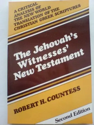 The Jehovah's Witnesses' New Testament: A Critical Analysis of the New World Translation of the Christian Greek Scriptures