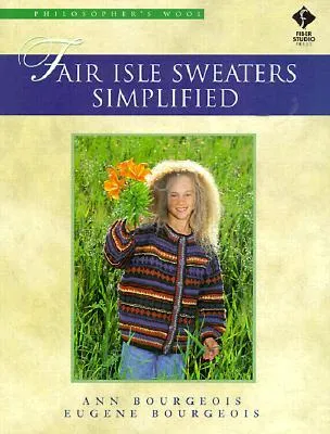 Fair Isle Sweaters Simplified: Philosopher's Wool [With Book Comes W/Flaps]