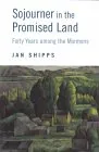 Sojourner in the Promised Land: Forty Years among the Mormons