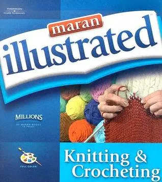 Maran Illustrated Knitting and Crocheting