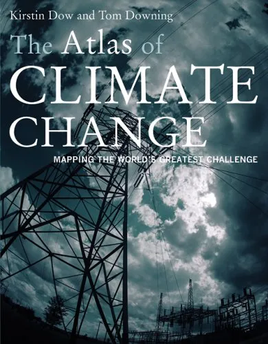 The Atlas of Climate Change: Mapping the World’s Greatest Challenge