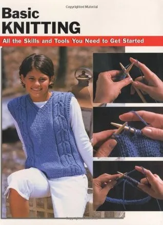 Basic Knitting: All the Skills and Tools You Need to Get Started