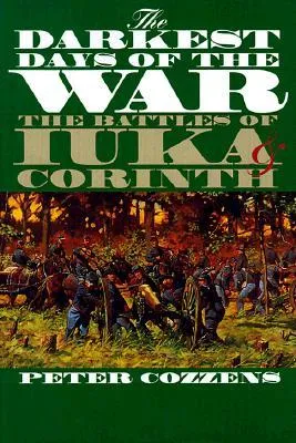 The Darkest Days of the War: The Battles of Iuka and Corinth