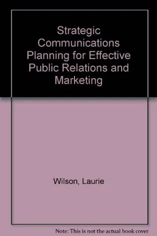 Strategic Communications Planning for Effective Public Relations and Marketing