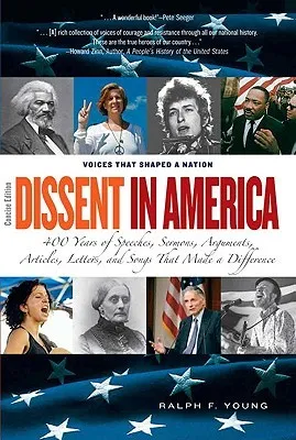 Dissent in America: Voices That Shaped a Nation