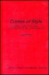 Crimes of Style: Urban Graffiti and the Politics of Criminality (Current Issues in Criminal Justice (Garland Reference Library of Social Science))