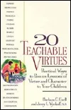 20 Teachable Virtues: Practical Ways to Pass on Lessons of Virtue