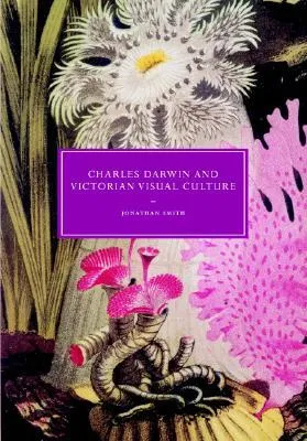 Charles Darwin and Victorian Visual Culture