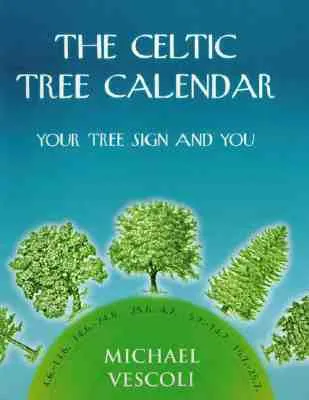 The Celtic Tree Calendar: Your Tree Sign and You