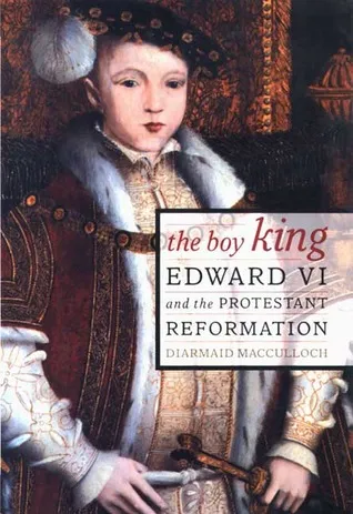 The Boy King: Edward VI and the Protestant Reformation