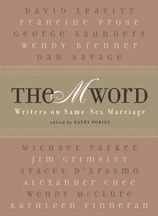 The "M" Word: Writers on Same-Sex Marriage