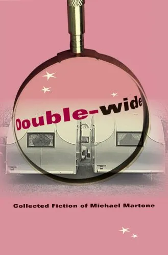 Double-Wide: Collected Fiction of Michael Martone