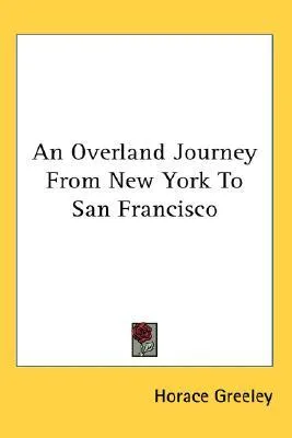 An Overland Journey From New York To San Francisco