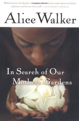 In Search of Our Mothers' Gardens: Womanist Prose