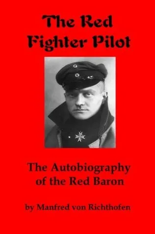 The Red Fighter Pilot: The Autobiography of the Red Baron