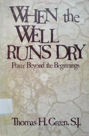 When the Well Runs Dry: Prayer Beyond the Beginnings