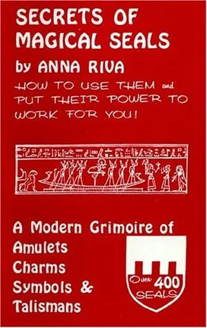 Secrets of Magical Seals: A Modern Grimoire of Amulets, Charms, Symbols and Talismans
