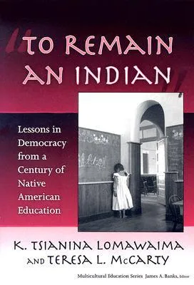 To Remain an Indian: Lessons in Democracy from a Century of Native American Education