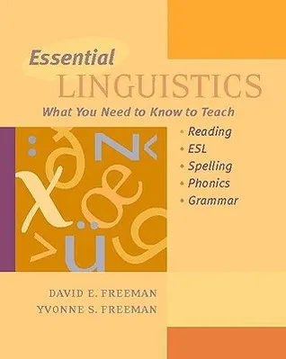 Essential Linguistics: What You Need to Know to Teach Reading, ESL, Spelling, Phonics, and Grammar