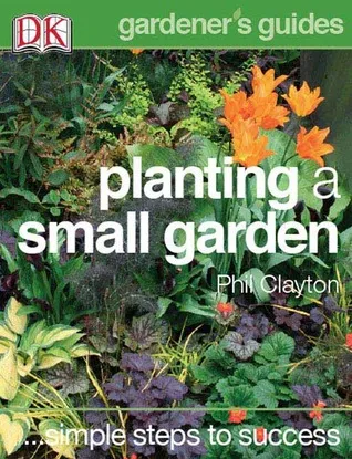 Planting a Small Garden (AHS Practical Guides)