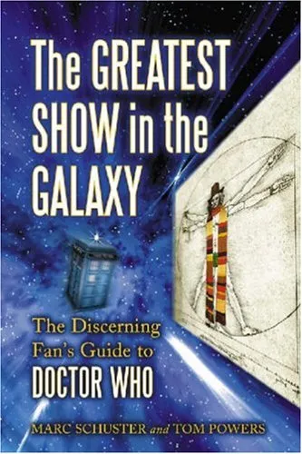 The Greatest Show in the Galaxy: The Discerning Fans Guide to Doctor Who