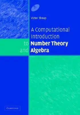 A Computational Introduction to Number Theory and Algebra