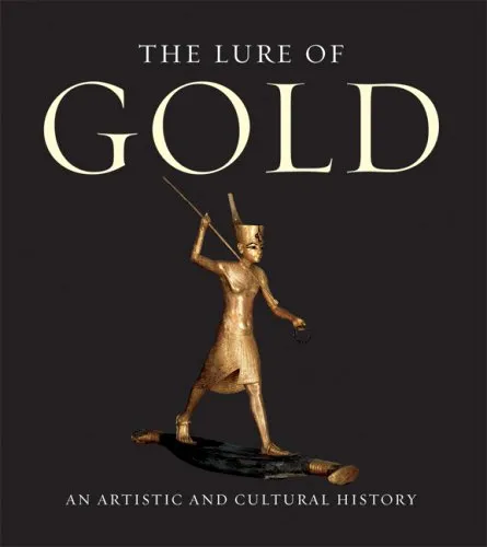 The Lure of Gold: An Artistic And Cultural History