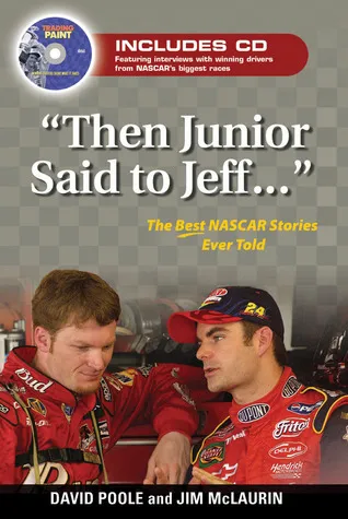 "Then Junior Said to Jeff. . .": The Best NASCAR Stories Ever Told